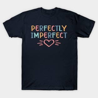 Perfectly Imperfect | Self Love Quote T-Shirt